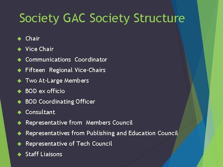 Society GAC Society Structure Chair Vice Chair Communications Coordinator Fifteen Regional Vice-Chairs Two At-Large