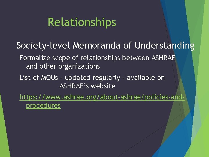 Relationships Society-level Memoranda of Understanding Formalize scope of relationships between ASHRAE and other organizations