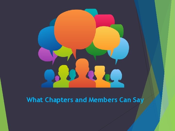 What Chapters and Members Can Say 