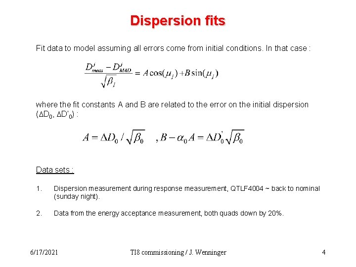 Dispersion fits Fit data to model assuming all errors come from initial conditions. In