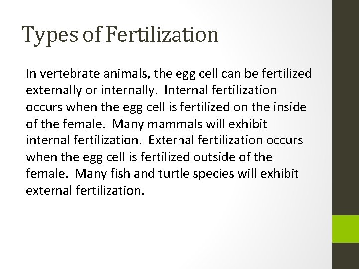 Types of Fertilization In vertebrate animals, the egg cell can be fertilized externally or