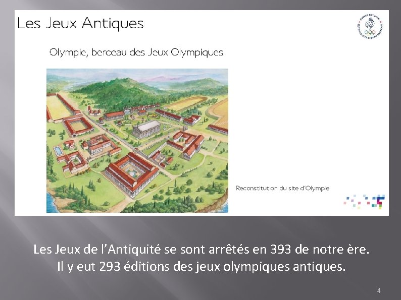 Les Jeux de l’Antiquité se sont arrêtés en 393 de notre ère. Il y