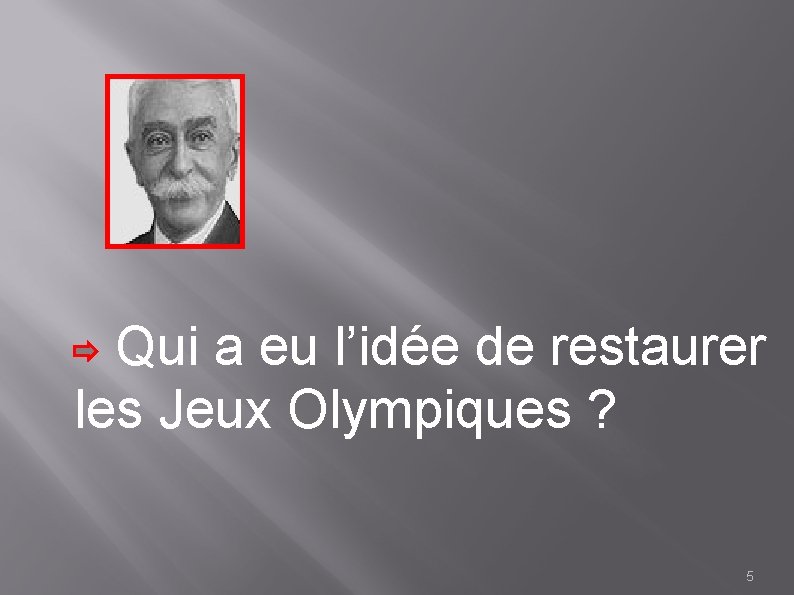 Qui a eu l’idée de restaurer les Jeux Olympiques ? 5 