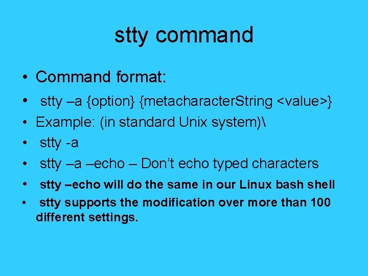 stty command • Command format: • stty –a {option} {metacharacter. String <value>} • •