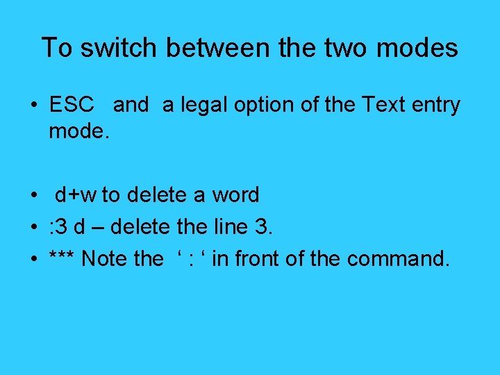 To switch between the two modes • ESC and a legal option of the