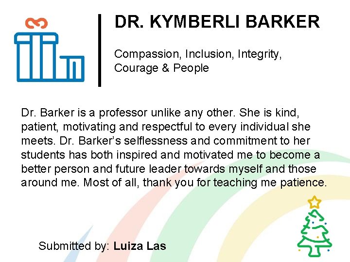 DR. KYMBERLI BARKER Compassion, Inclusion, Integrity, Courage & People Dr. Barker is a professor