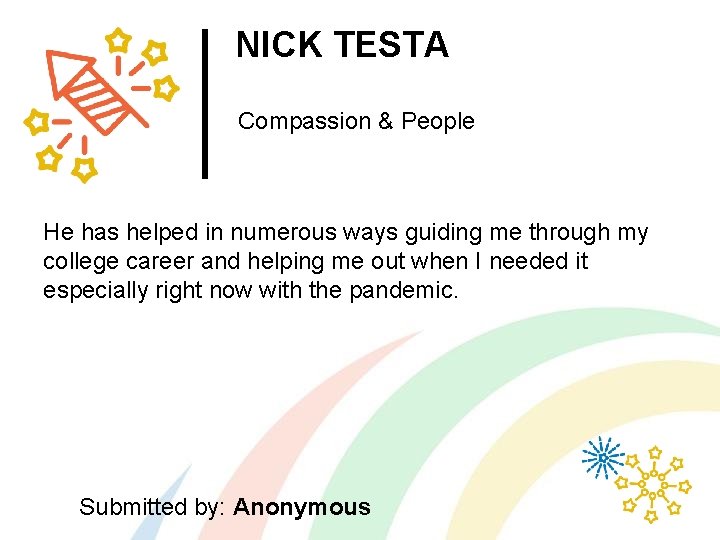 NICK TESTA Compassion & People He has helped in numerous ways guiding me through