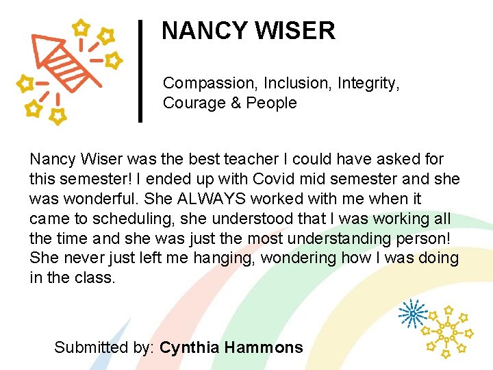 NANCY WISER Compassion, Inclusion, Integrity, Courage & People Nancy Wiser was the best teacher