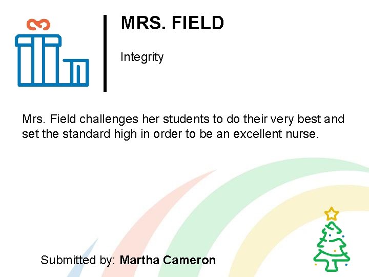MRS. FIELD Integrity Mrs. Field challenges her students to do their very best and