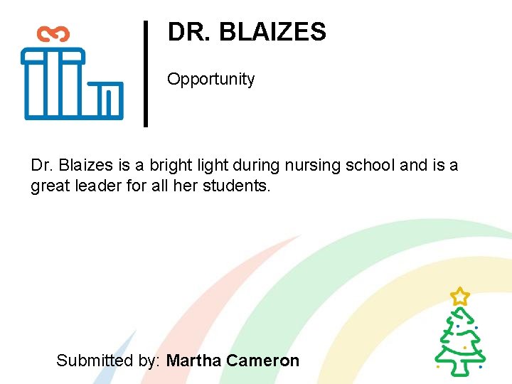 DR. BLAIZES Opportunity Dr. Blaizes is a bright light during nursing school and is