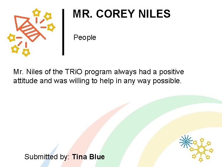 MR. COREY NILES People Mr. Niles of the TRi. O program always had a