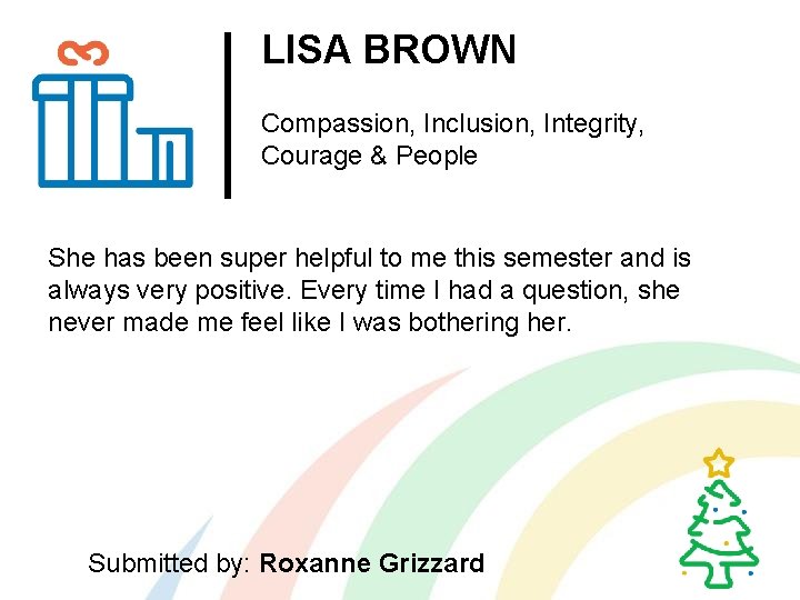 LISA BROWN Compassion, Inclusion, Integrity, Courage & People She has been super helpful to