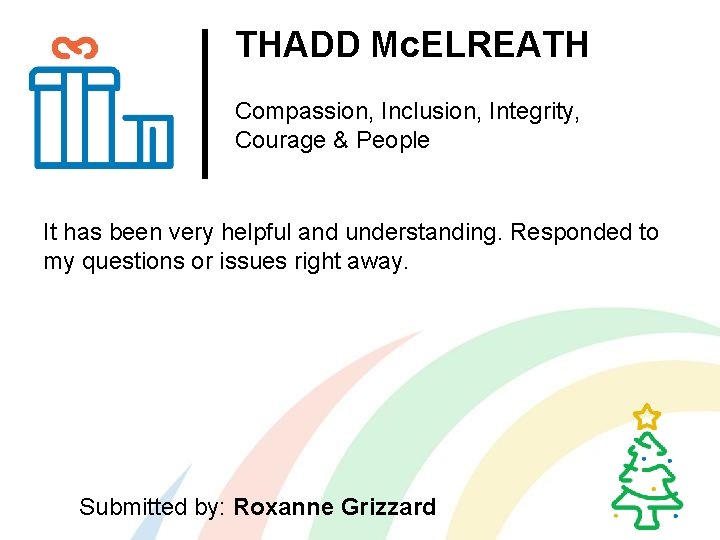 THADD Mc. ELREATH Compassion, Inclusion, Integrity, Courage & People It has been very helpful