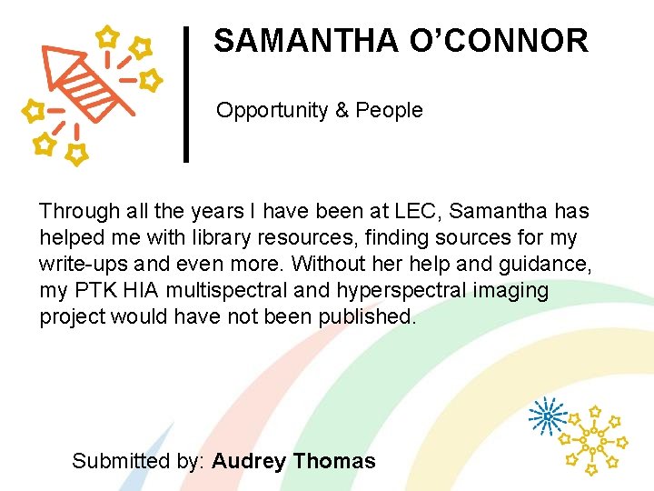 SAMANTHA O’CONNOR Opportunity & People Through all the years I have been at LEC,