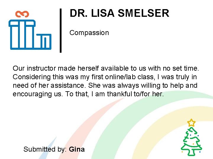 DR. LISA SMELSER Compassion Our instructor made herself available to us with no set