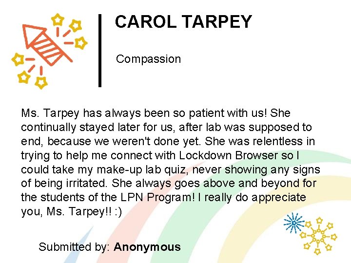 CAROL TARPEY Compassion Ms. Tarpey has always been so patient with us! She continually