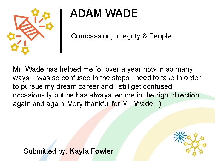 ADAM WADE Compassion, Integrity & People Mr. Wade has helped me for over a