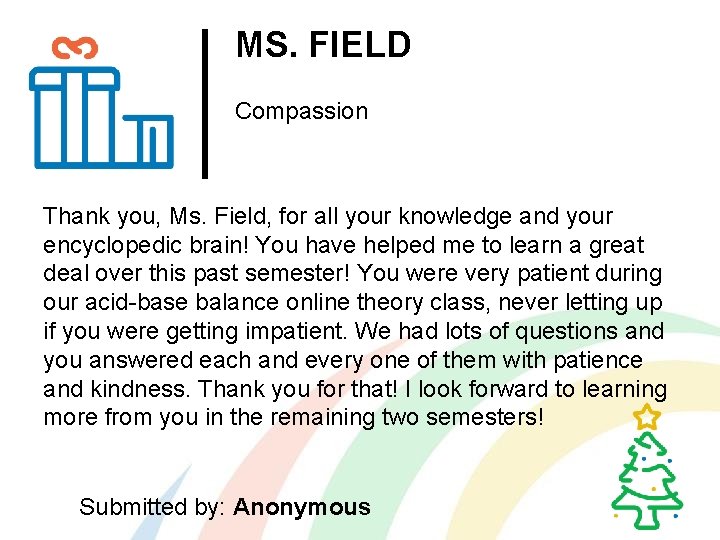 MS. FIELD Compassion Thank you, Ms. Field, for all your knowledge and your encyclopedic