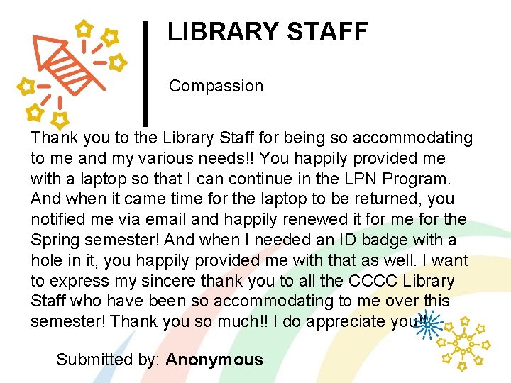 LIBRARY STAFF Compassion Thank you to the Library Staff for being so accommodating to