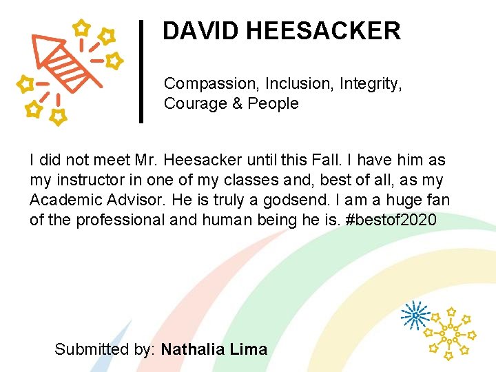 DAVID HEESACKER Compassion, Inclusion, Integrity, Courage & People I did not meet Mr. Heesacker