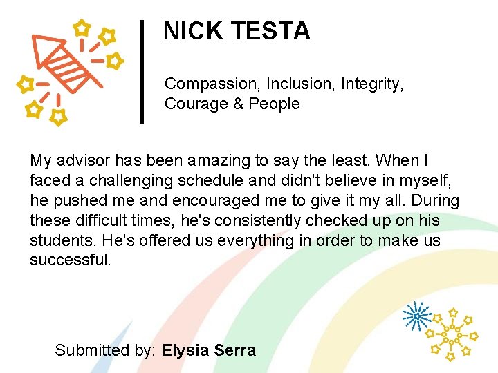 NICK TESTA Compassion, Inclusion, Integrity, Courage & People My advisor has been amazing to