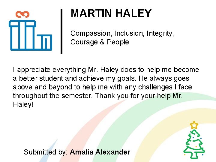 MARTIN HALEY Compassion, Inclusion, Integrity, Courage & People I appreciate everything Mr. Haley does