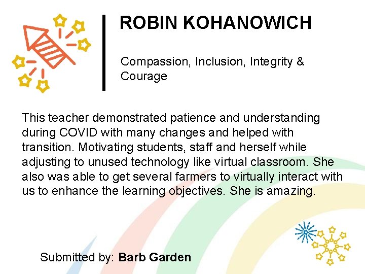 ROBIN KOHANOWICH Compassion, Inclusion, Integrity & Courage This teacher demonstrated patience and understanding during