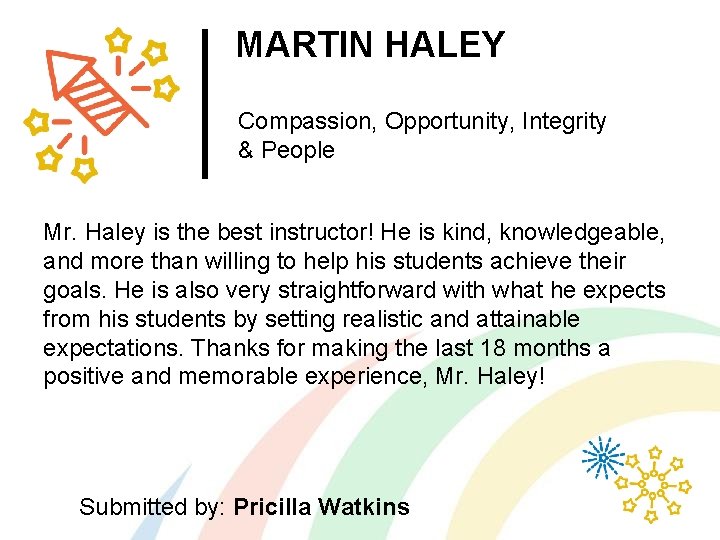 MARTIN HALEY Compassion, Opportunity, Integrity & People Mr. Haley is the best instructor! He