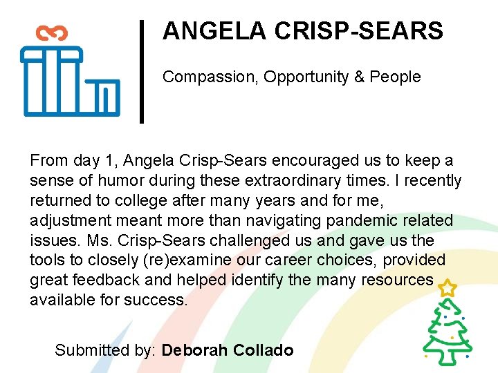 ANGELA CRISP-SEARS Compassion, Opportunity & People From day 1, Angela Crisp-Sears encouraged us to