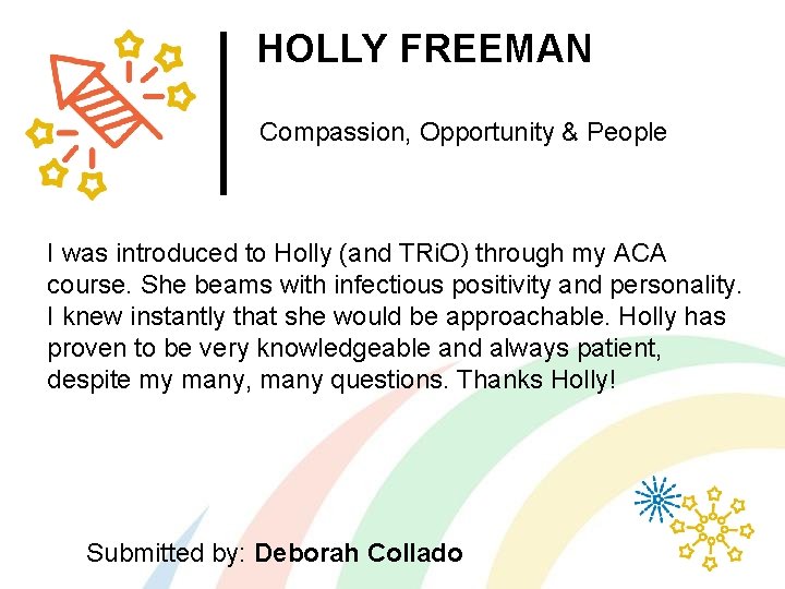 HOLLY FREEMAN Compassion, Opportunity & People I was introduced to Holly (and TRi. O)