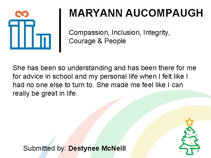 MARYANN AUCOMPAUGH Compassion, Inclusion, Integrity, Courage & People She has been so understanding and