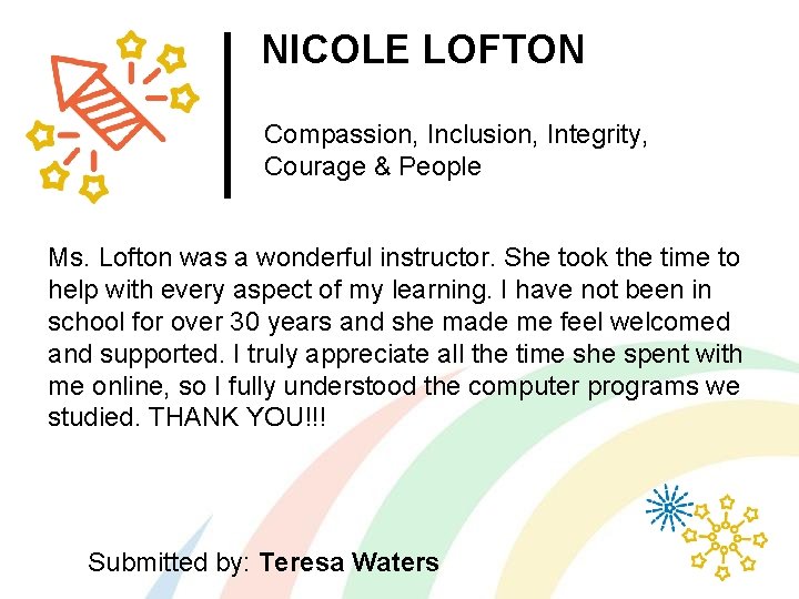 NICOLE LOFTON Compassion, Inclusion, Integrity, Courage & People Ms. Lofton was a wonderful instructor.