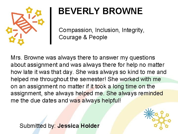 BEVERLY BROWNE Compassion, Inclusion, Integrity, Courage & People Mrs. Browne was always there to