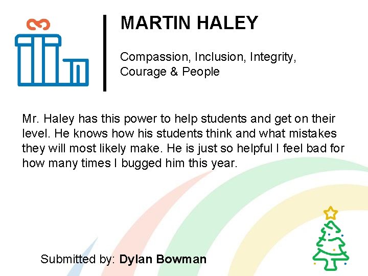 MARTIN HALEY Compassion, Inclusion, Integrity, Courage & People Mr. Haley has this power to