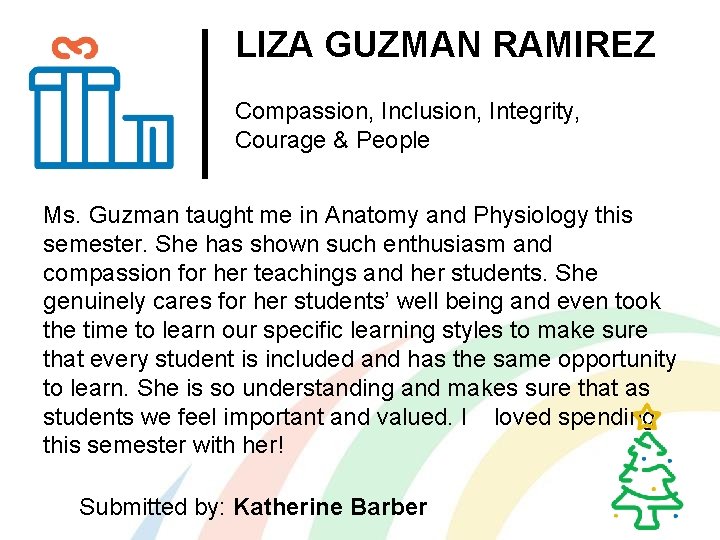 LIZA GUZMAN RAMIREZ Compassion, Inclusion, Integrity, Courage & People Ms. Guzman taught me in