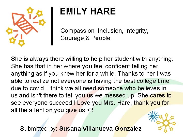 EMILY HARE Compassion, Inclusion, Integrity, Courage & People She is always there willing to