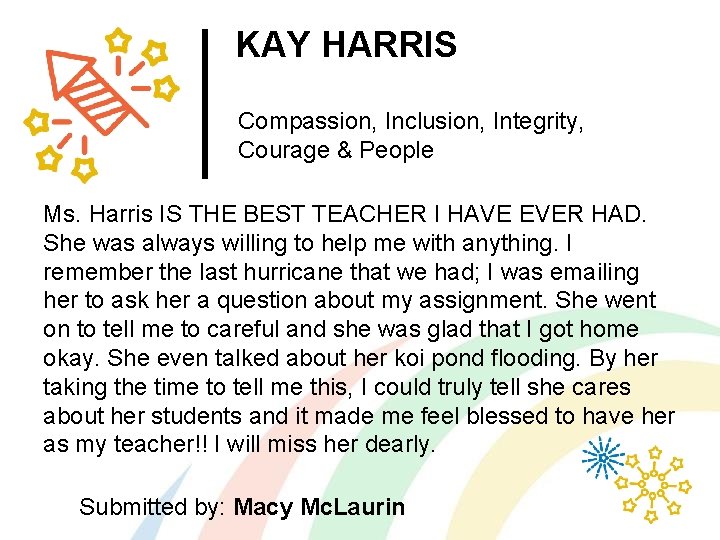 KAY HARRIS Compassion, Inclusion, Integrity, Courage & People Ms. Harris IS THE BEST TEACHER