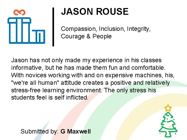 JASON ROUSE Compassion, Inclusion, Integrity, Courage & People Jason has not only made my