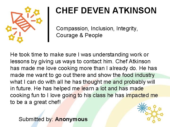 CHEF DEVEN ATKINSON Compassion, Inclusion, Integrity, Courage & People He took time to make