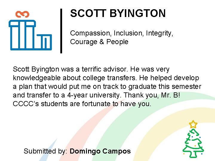 SCOTT BYINGTON Compassion, Inclusion, Integrity, Courage & People Scott Byington was a terrific advisor.
