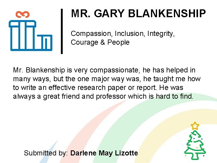 MR. GARY BLANKENSHIP Compassion, Inclusion, Integrity, Courage & People Mr. Blankenship is very compassionate,