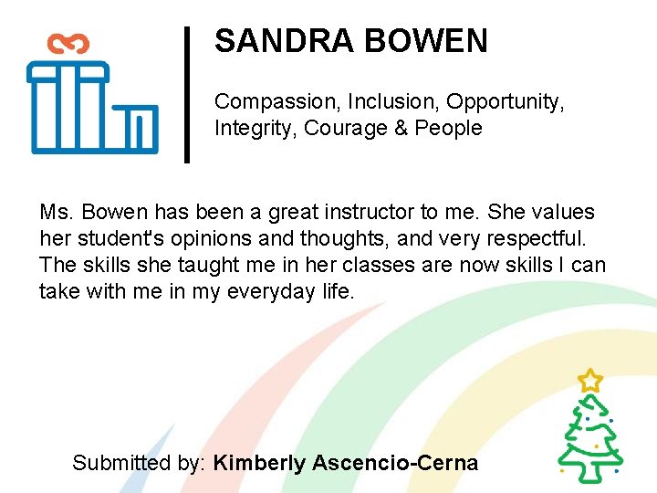 SANDRA BOWEN Compassion, Inclusion, Opportunity, Integrity, Courage & People Ms. Bowen has been a