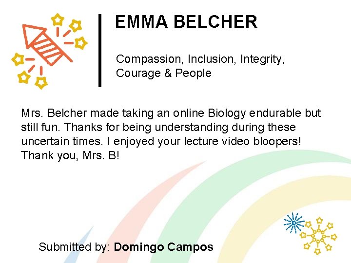 EMMA BELCHER Compassion, Inclusion, Integrity, Courage & People Mrs. Belcher made taking an online