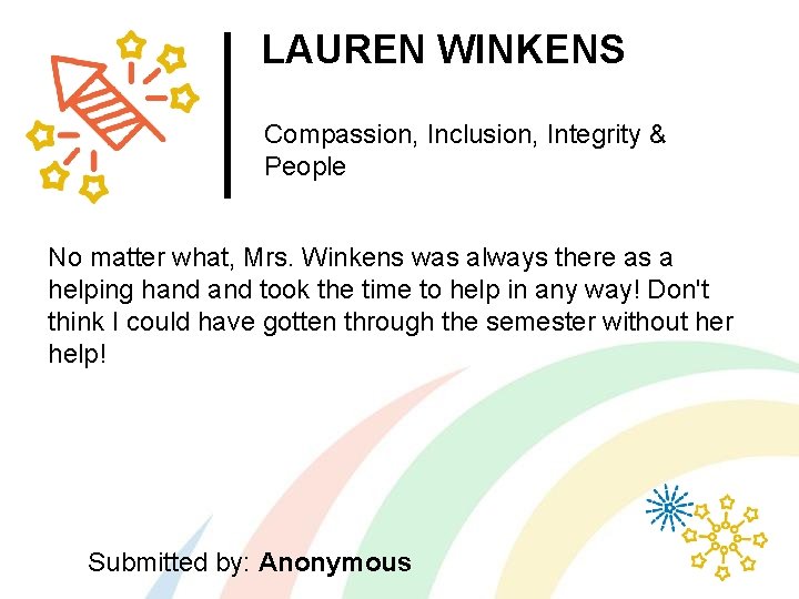 LAUREN WINKENS Compassion, Inclusion, Integrity & People No matter what, Mrs. Winkens was always