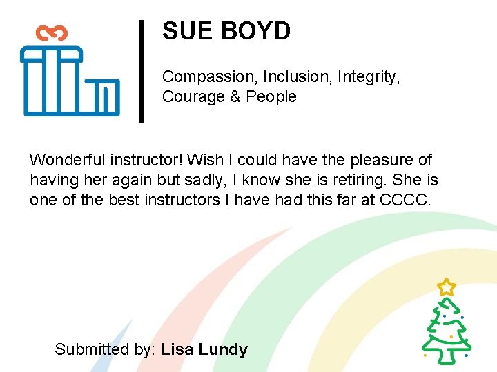 SUE BOYD Compassion, Inclusion, Integrity, Courage & People Wonderful instructor! Wish I could have