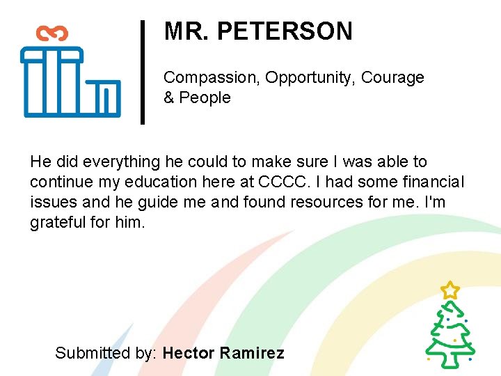 MR. PETERSON Compassion, Opportunity, Courage & People He did everything he could to make