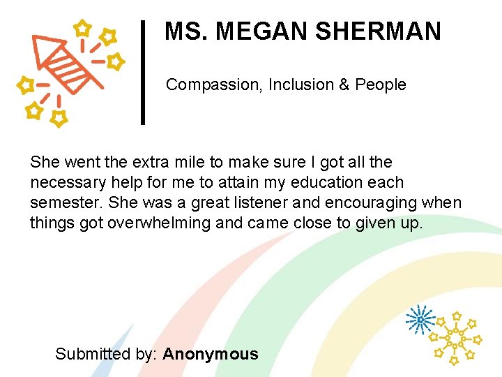 MS. MEGAN SHERMAN Compassion, Inclusion & People She went the extra mile to make