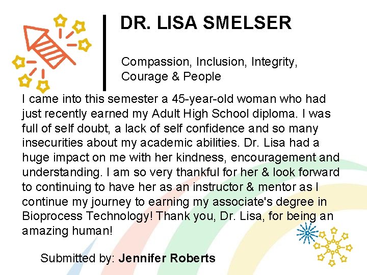 DR. LISA SMELSER Compassion, Inclusion, Integrity, Courage & People I came into this semester