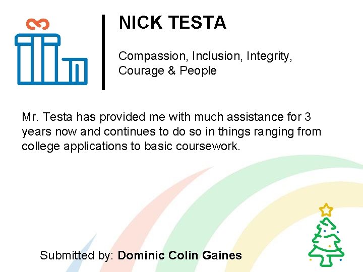 NICK TESTA Compassion, Inclusion, Integrity, Courage & People Mr. Testa has provided me with