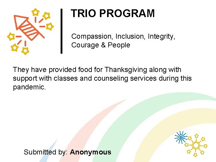 TRIO PROGRAM Compassion, Inclusion, Integrity, Courage & People They have provided food for Thanksgiving